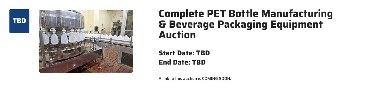 Upcoming PET Bottle Manufacturing & Beverage Packaging Equipment Auction