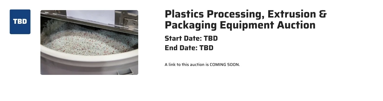Upcoming Plastics Processing, Extrusion & Packaging Equipment Auction